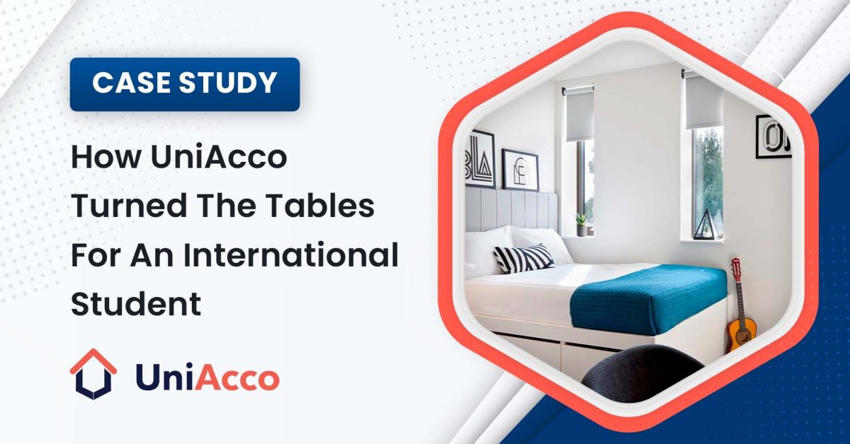 Case Study - How UniAcco Turned The Tables For An International Student ...