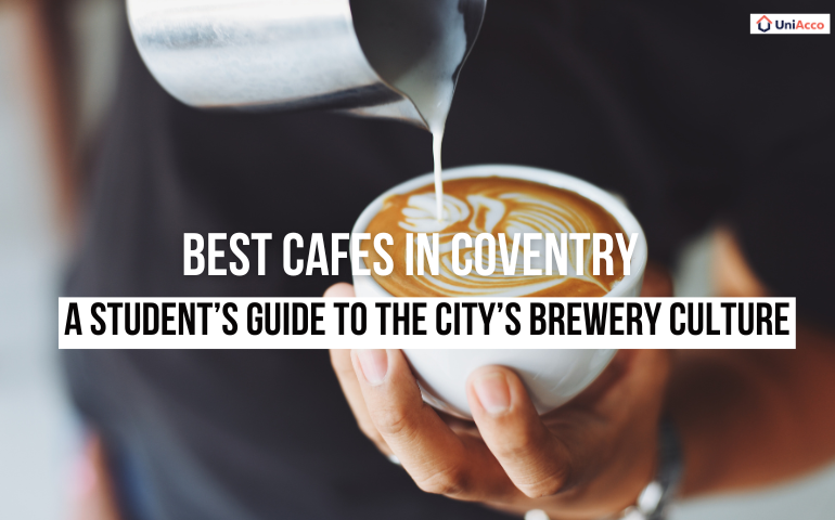 Best Cafes in Coventry: A Student’s Guide to the City’s Brewery Culture